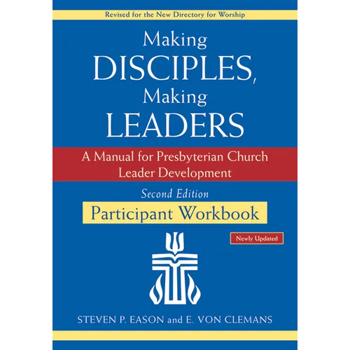 Making Disciples, Making Leaders--Participant Workbook, Updated Second Edition: A Manual for Presbyterian Church Leader Development - Paperback