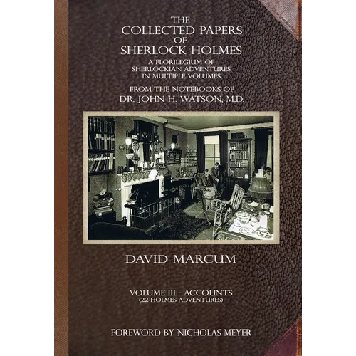 The Collected Papers of Sherlock Holmes - Volume 3: A Florilegium of Sherlockian Adventures in Multiple Volumes - Hardcover