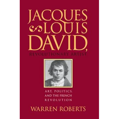 Jacques-Louis David, Revolutionary Artist: Art, Politics, and the French Revolution - Paperback