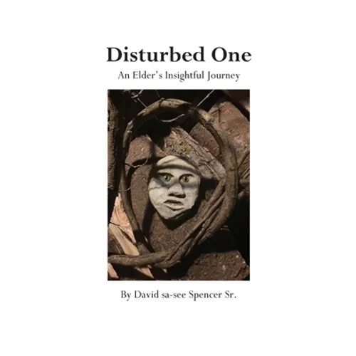 Disturbed One: An Elder's Insightful Journey - Paperback