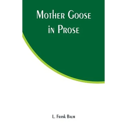 Mother Goose in Prose - Paperback