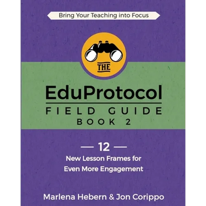 The EduProtocol Field Guide: Book 2: 12 New Lesson Frames for Even More Engagement - Paperback