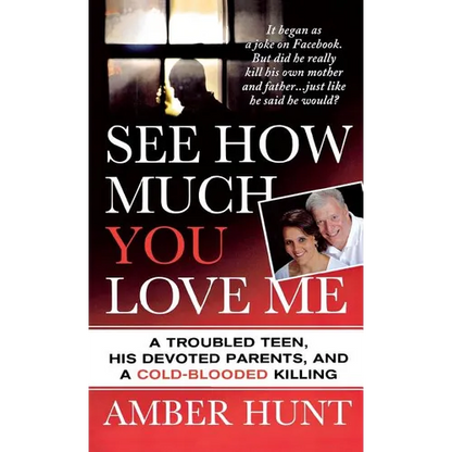 See How Much You Love Me: A Troubled Teen, His Devoted Parents, and a Cold-Blooded Killing - Paperback