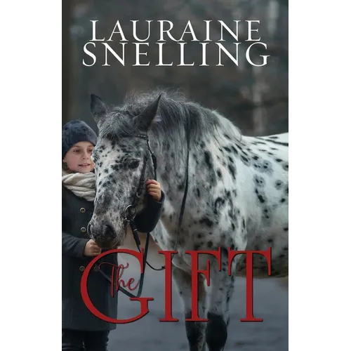 The Gift: A Horse, a Boy, and a Miracle of Love - Paperback