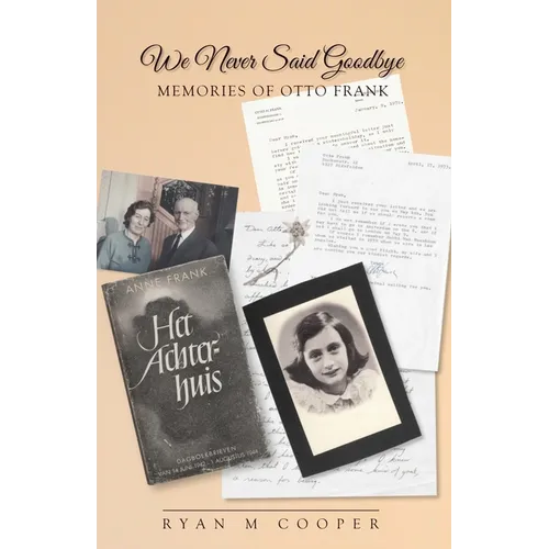 We Never Said Goodbye: Memories of Otto Frank - Paperback