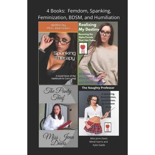 4 Books: Femdom, Spanking, Feminization, BDSM, and Humiliation - Paperback