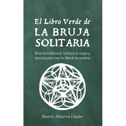 El Libro Verde De La Bruja Solitaria: Brujería tradicional, hechizos de magia y ejercicios para crear tu libro de las sombras - Paperback