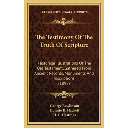 The Testimony Of The Truth Of Scripture: Historical Illustrations Of The Old Testament, Gathered From Ancient Records, Monuments And Inscriptions (189 - Hardcover