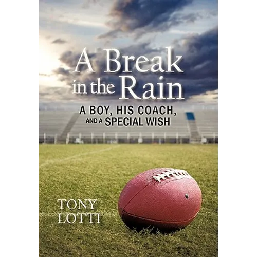 A Break in the Rain: A Boy, His Coach, and a Special Wish - Paperback