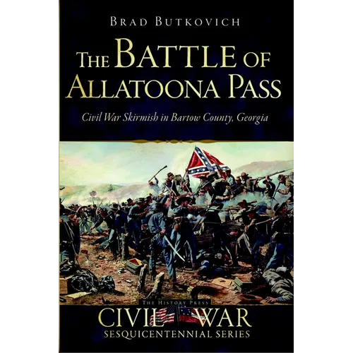 The Battle of Allatoona Pass: Civil War Skirmish in Bartow County, Georgia - Paperback
