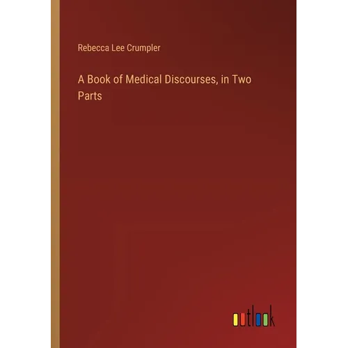 A Book of Medical Discourses, in Two Parts - Paperback