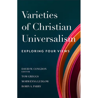 Varieties of Christian Universalism: Exploring Four Views - Paperback