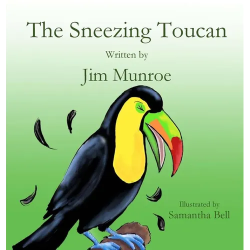 The Sneezing Toucan - Hardcover