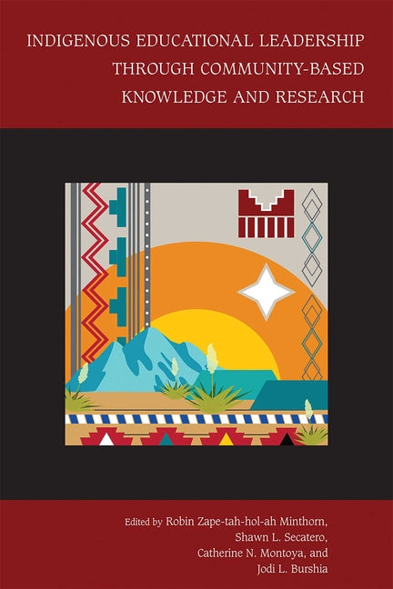 Indigenous Educational Leadership Through Community-Based Knowledge and Research - Paperback