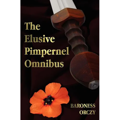 The Elusive Pimpernel with a Child of the Revolution, Mam'zelle Guillotine, the League of the Scarlet Pimpernel and the Adventures of the Scarlet Pimp - Hardcover
