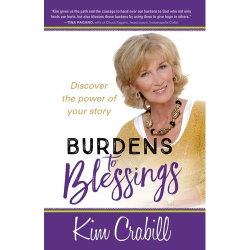 Burdens to Blessings: Discover the Power of Your Story - Paperback