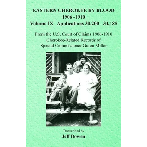 Eastern Cherokee By Blood, 1906-1910: Volume IX Applications 30,200-34,185 - Paperback