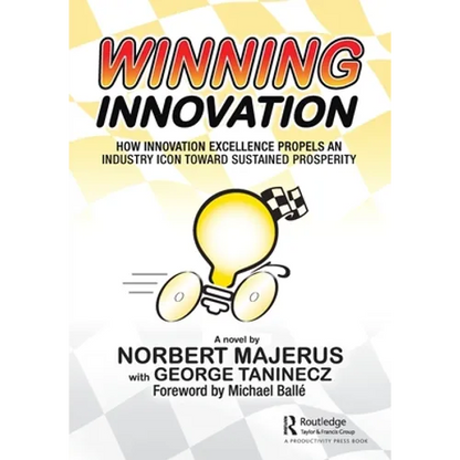Winning Innovation: How Innovation Excellence Propels an Industry Icon Toward Sustained Prosperity - Paperback