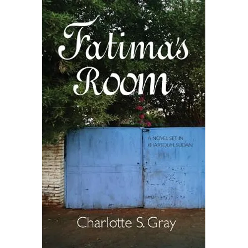 Fatima's Room: A Novel Set in Khartoum, Sudan - Paperback