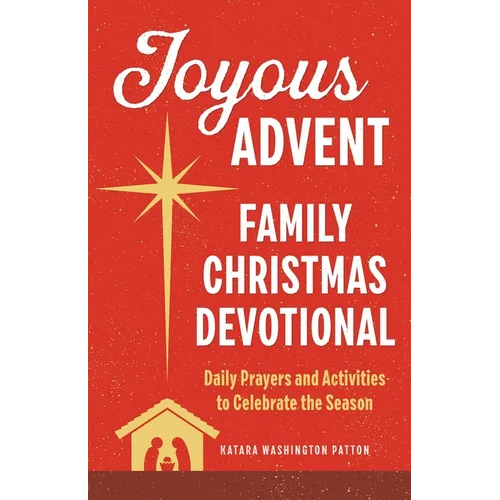 Joyous Advent: Family Christmas Devotional: Daily Prayers and Activities to Celebrate the Season - Paperback