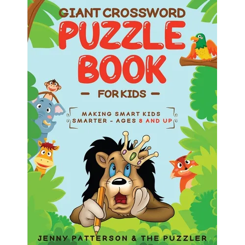 Giant Crossword Puzzle Book for Kids: Making Smart Kids Smarter - Ages 8 and Up - Paperback