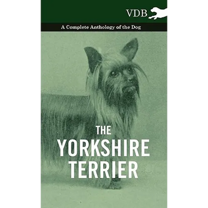The Yorkshire Terrier - A Complete Anthology of the Dog - Paperback