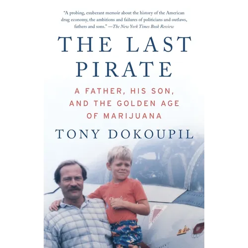The Last Pirate: A Father, His Son, and the Golden Age of Marijuana - Paperback