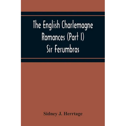 The English Charlemagne Romances (Part I) Sir Ferumbras - Paperback