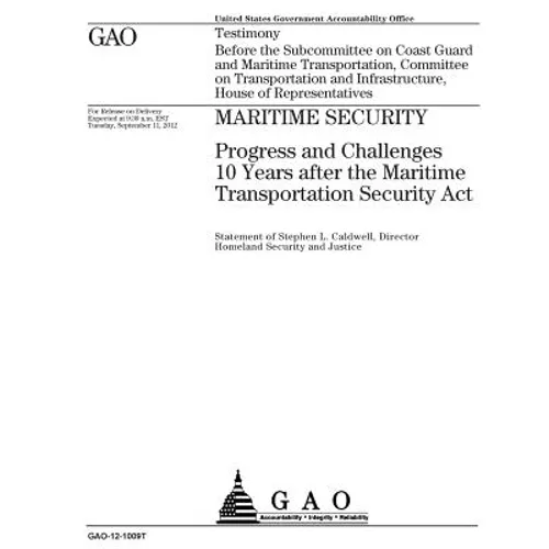 Maritime security: progress and challenges 10 years after the Maritime Transportation Security Act: testimony before the Subcommittee on - Paperback