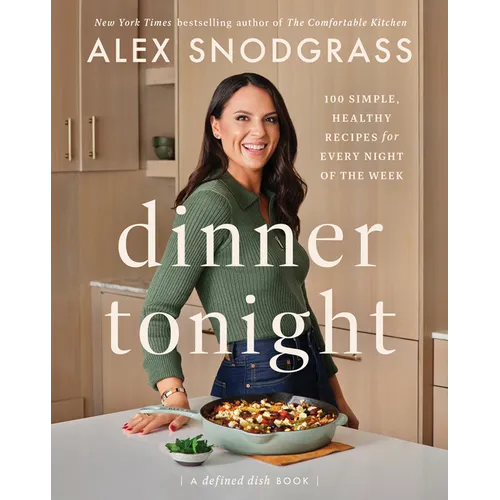 Dinner Tonight: 100 Simple, Healthy Recipes for Every Night of the Week - Hardcover