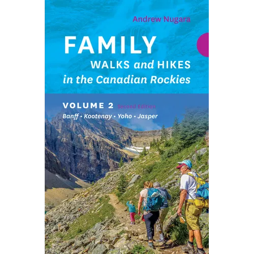 Family Walks & Hikes Canadian Rockies - 2nd Edition, Volume 2: Banff - Kootenay - Yoho - Jasper - Paperback
