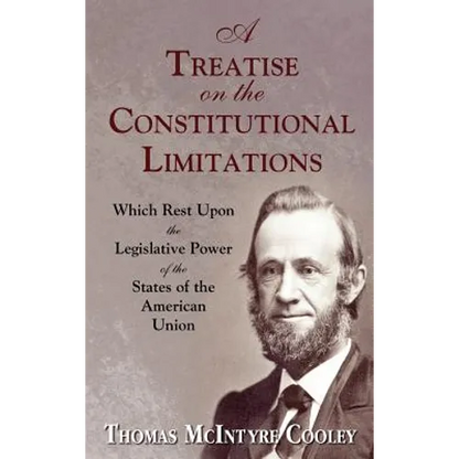 A Treatise on the Constitutional Limitations Which Rest Upon the Legislative Power of the States of the American Union. (First Ed.) - Hardcover