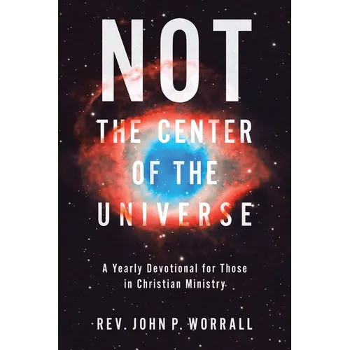 NOT the Center of the Universe: A yearly devotional for those in Christian ministry - Paperback