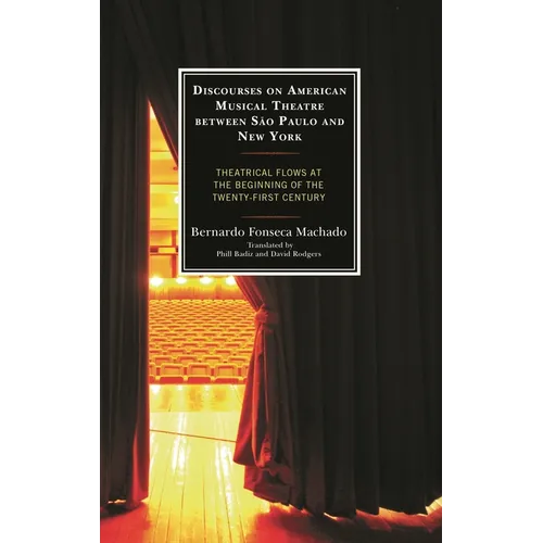 Discourses on American Musical Theatre Between São Paulo and New York: Theatrical Flows at the Beginning of the Twenty-First Century - Hardcover