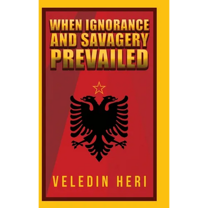 When Ignorance and Savagery Prevailed - Hardcover