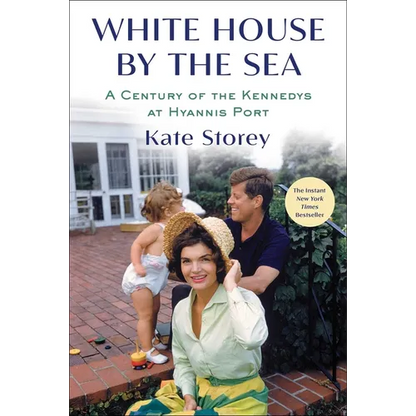 White House by the Sea: A Century of the Kennedys at Hyannis Port - Hardcover