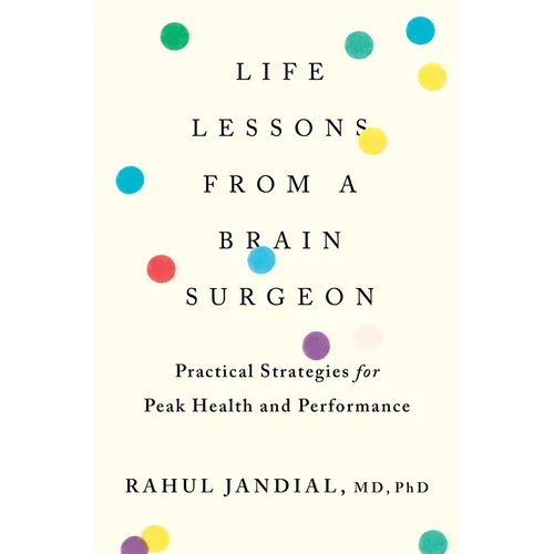 Life Lessons from a Brain Surgeon: Practical Strategies for Peak Health and Performance - Paperback