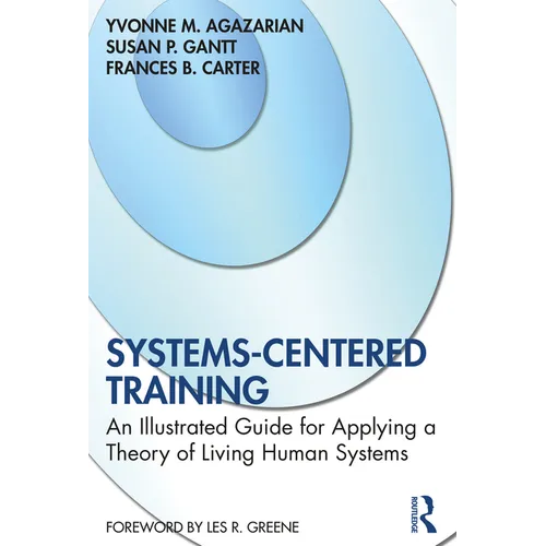 Systems-Centered Training: An Illustrated Guide for Applying a Theory of Living Human Systems - Paperback
