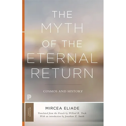 The Myth of the Eternal Return: Cosmos and History - Paperback