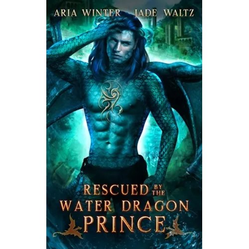 Rescued by the Water Dragon Prince: Dragon Shifter Romance - Paperback