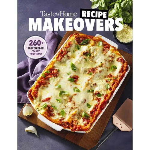 Taste of Home Recipe Makeovers: Relish Your Favorite Comfort Foods with Fewer Carbs and Calories and Less Fat and Salt - Paperback