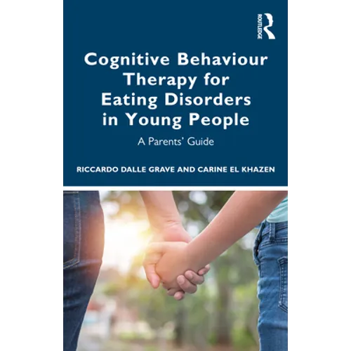 Cognitive Behaviour Therapy for Eating Disorders in Young People: A Parents' Guide - Paperback