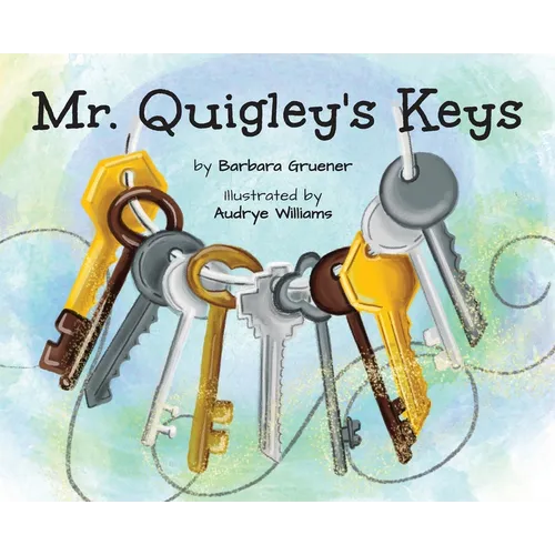 Mr. Quigley's Keys (Mom's Choice Award Winner) - Hardcover