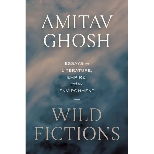 Wild Fictions: Essays on Literature, Empire, and the Environment - Hardcover