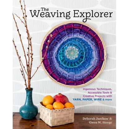 The Weaving Explorer: Ingenious Techniques, Accessible Tools & Creative Projects with Yarn, Paper, Wire & More - Hardcover