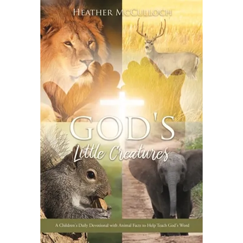 God's Little Creatures: A Children's Daily Devotional with Animal Facts to Help Teach God's Word - Paperback