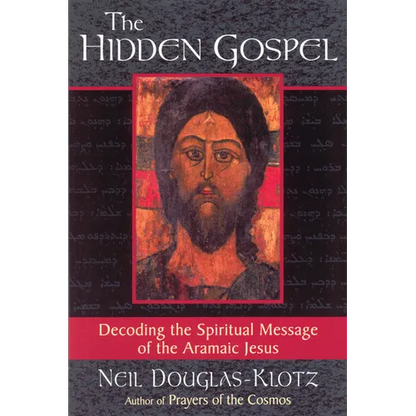 The Hidden Gospel: Decoding the Spiritual Message of the Aramaic Jesus - Paperback