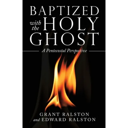 Baptized with the Holy Ghost: A Pentecostal Perspective - Paperback