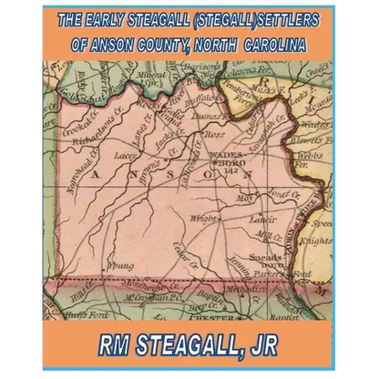 The Early Steagall (Stegall) Settlers of Anson County, North Carolina - Paperback