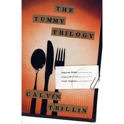 The Tummy Trilogy: American Fried; Alice, Let's Eat; Third Helpings - Paperback